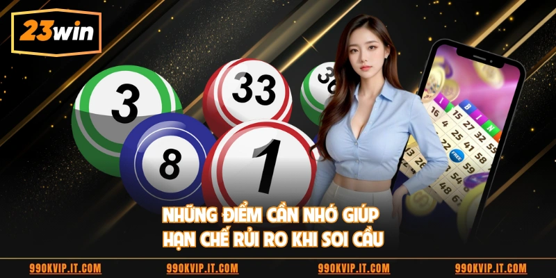 Những điểm cần nhớ giúp hạn chế rủi ro khi soi cầu