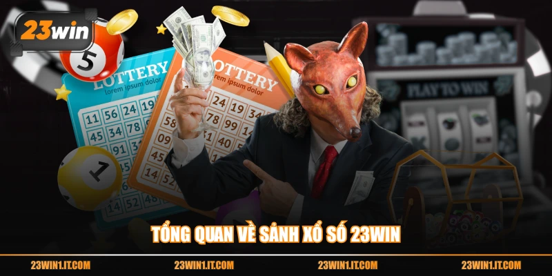 Tổng quan về sảnh xổ số 23WIN